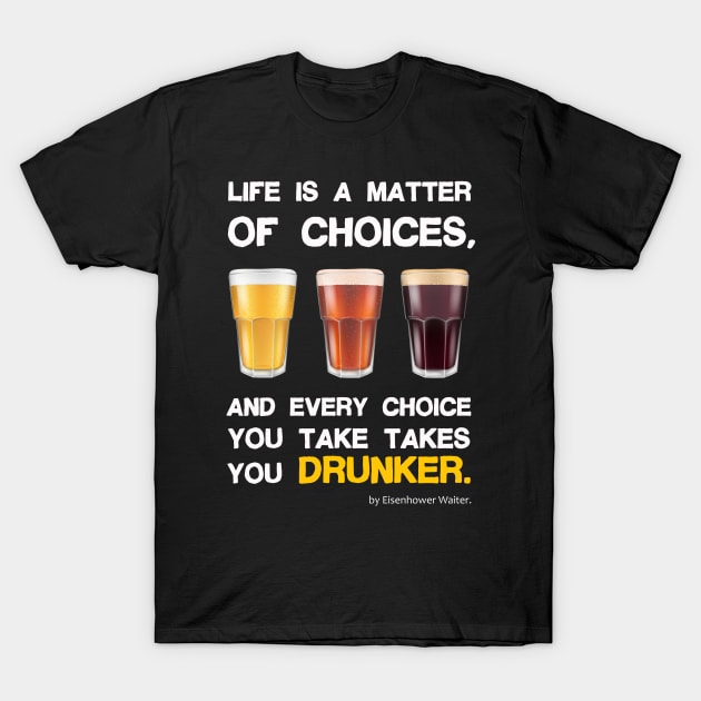 Life is a matter of choices, and every choice you take takes you... T-Shirt by Pannolinno